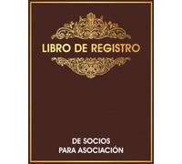 Libro De Registro De Socios Para Asociación: Cuaderno De Socios Para Clubs y Asociaciones