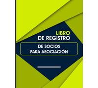 Libro De Registro De Socios Para Asociación: Cuaderno De Socios Para Clubs y Asociaciones