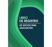 Libro De Registro De Socios Para Asociación: Cuaderno De Socios Para Clubs y Asociaciones