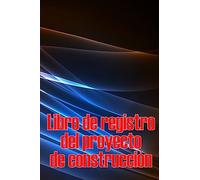 Libro de registro del proyecto de construcción: Seguimiento diario de la obra para registrar la mano de obra, las tareas, los calendarios, el informe diario de la obra y mucho más