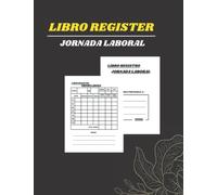 Libro de Registro Jornada Laboral: Profesional Cuaderno de Registro Horario y Seguimiento Empleados del Tiempo Diario Semanal y Mensual / Libro ... - 1 Semanas por pàgina , 160 paginas .