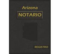 Libro de Registro Notarial de Arizona: Bitácora Oficial y Exhaustiva con 120 Páginas y 228 Entradas | Formato Grande 8.5 x 11 pulgadas | Edición Profesional en Español
