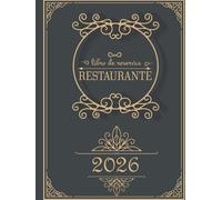 Libro de Reservas Restaurante 2026: Agenda de reservas 2026 - Herramienta práctica para la gestión diaria del restaurante |1 día = 1páginas,365 días ,Calendario Funcional - A4