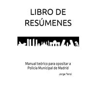 Libro de Resúmenes: Manual teórico para opositar a Policía Municipal de Madrid (blanco y negro)