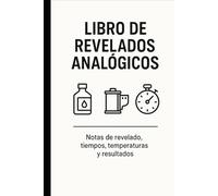 LIBRO DE REVELADOS ANALÓGICOS: Registro profesional de procesos, químicos y resultados