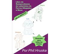Libro de Rompecabezas de Laberintos de Perros Dibujados a Mano: Laberintos para perros 100 % creados por verdaderos amantes de los perros para aliviar ... de este libro (6x9) (Maze Puzzle Books)