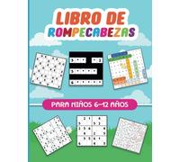 Libro De Rompecabezas Para Niños 6-12 años: 140 Enigmas y juegos para Niños Con soluciones: Sudokus 6x6 Y 9x9, Laberintos, Tic Tac logic, Sopa de ... Niños 6, 7, 8, 9, 10, 11, 12, años