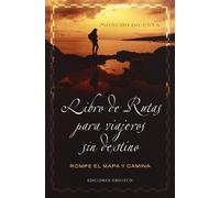 Libro de rutas para viajeros sin destinos (NARRATIVA)