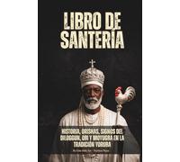 Libro de Santería: Historia, Orishas, signos del caracol, Obi y Moyugba en la tradición yoruba