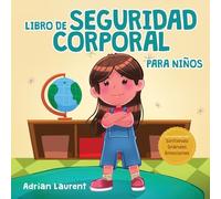 Libro de seguridad corporal para niños: Libro ilustrado para niños sobre el espacio personal, las burbujas corporales, el contacto seguro, las partes ... Ilustrados sobre Sintiendo Grandes Emociones)