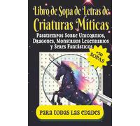 Libro de Sopa de Letras de Criaturas Míticas: Pasatiempos Sobre Unicornios, Dragones, Monstruos Legendarios y Seres Fantásticos