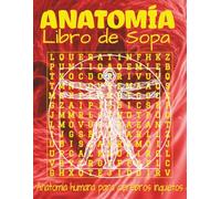 Libro de Sopas de Letras de Anatomía - Letra Grand: Sopas de Letras en Letra Grande sobre Anatomía Humana, Órganos y Huesos | Formato 8.5 x 11 ... | Regalo relajante para vacaciones y fiestas