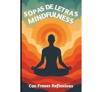 Libro De Sopas De Letras de Mindfulness: Sopas De Letras fácil de Leer sobre Mindfulness,Mindfulness Adult ,Frases de Motivacion,Frases Reflexivas y ... Letras...Gift,Regalo,Vacaciones,Tiempo Libre