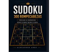 Libro de Sudoku: 300 Rompecabezas Únicos para Adultos: Niveles Fácil, Medio, Difícil y Experto | Letra Grande | Un Único Resultado para Cada Rompecabezas