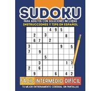 Libro de Sudoku en Español para Adultos y Personas Mayores: Más de 280 Puzzles con Letra Grande, Instrucciones, Tips y Soluciones. Nivel fácil, ... para Mantener la Mente Ágil y Entretenida