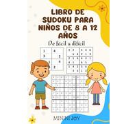 Libro de Sudoku para Niños de 8 a 12 Años: 262 Rompecabezas de Fácil a Difícil - Incluye Sudoku 4x4, 6x6 y 9x9 con Soluciones
