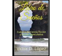 Libro de Sueños: Cuentos de Ciencia Ficción y Ficción Especulativa (Libros de Sueños)