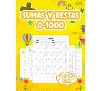 Libro de Sumas y Restas: Cuaderno de Ejercicios de Sumas y Restas para Niños de 6 a 10 Años con Digitos de 0 a 1000