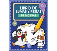Libro De Sumas y Restas De 5 Cifras Para Niños: Cuaderno Para Aprender a Sumar y Restar De Cinco Digitos, Problemas Práctica de Matemáticas
