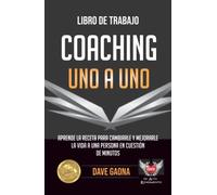 Libro de trabajo coaching uno a uno: Aprende la receta para cambiarle y mejorarle la vida a una persona en cuestión de minutos