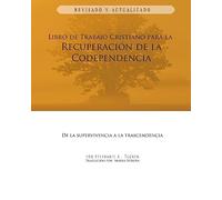 Libro de Trabajo Cristiano Para la Recuperacion de la Codependencia: De la Supervivencia a la Trascendencia