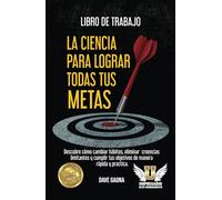 Libro de trabajo: La ciencia para lograr todas tus metas: Descubre cómo cambiar hábitos, eliminar creencias limitantes y cumplir tus objetivos de ... de Trabajo de Empresario Alto Rendimiento)