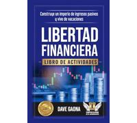 Libro de trabajo: Libertad financiera: Construye un imperio de ingresos pasivos y vive de vacaciones (Libros de Trabajo de Empresario Alto Rendimiento)