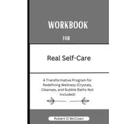 Libro de trabajo para el autocuidado real: una guía práctica del libro Pooja Lakshmins (un programa transformador para redefinir el bienestar, cristales, limpiezas y baños de burbujas no incluido)