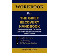 Libro de trabajo para la recuperación del duelo: edición ampliada del 20 aniversario: el programa de acción para ir más allá de la muerte, el divorcio y otras pérdidas incluyendo salud, carrera y fe