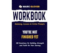 Libro de trabajo para que aún no hayas terminado: 100 devociones para construir fuerza y fe para tu viaje | Guía para implementar el libro de Christine Caine con indicaciones de acción