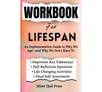 Libro de trabajo para toda la vida: una guía de implementación sobre por qué envejecemos y por qué no tenemos que hacerlo
