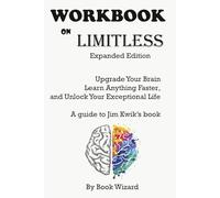 Libro de trabajo sobre edición ampliada ilimitada {una guía del libro de Jim Kwik}: Mejora tu cerebro, aprende cualquier cosa más rápido y desbloquea tu vida excepcional