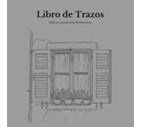 Libro de Trazos para Adultos - Edición Arquitectura Mediterránea: Libro de Colorear Inverso con 15 Ilustraciones Originales de Puertas, Patios y ... (Libros de Trazos - Edición Arquitectura)