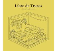 Libro de Trazos para Adultos - Edición Cozy Bedrooms: Libro de Colorear Inverso con 15 Ilustraciones Isométricas Originales de Dormitorios para ... Mindfulness (Cozy Rooms Edition (Español))