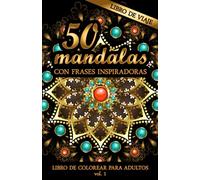 Libro de viaje: MANDALAS CON FRASES INSPIRADORAS para colorear - Vol.1: Mandalas para colorear con frases motivadoras. Ayudar a la relajación y ... | 5" x 7,8"]. (Colección de Erika Varela G.)