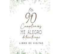 Libro de visitas 90 cumpleaños: Regalos originales para hombres, mujeres, felicitaciones, pensamientos felices, dedicatorias, deseos y fotos I Decoración para fiestas de cumpleaños