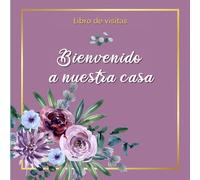 Libro de visitas : Bienvenido a nuestra casa !: Para su alquiler de vacaciones, casa de huéspedes, hotel, restaurante... Para conocer la opinion de sus clientes en viaje.