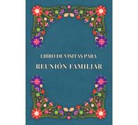 Libro de Visitas para Reunión Familiar: Libro de Firmas con Espacio para Mensajes, Recuerdos y Buenos Deseos