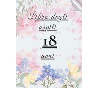 Libro degli ospiti 18 anni: Libro dei ricordi e delle dediche per il 18° compleanno - auguri, messaggi e foto degli invitati. Idea regalo perfetta e decorazione elegante per la festa.