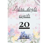Libro degli ospiti 20 anni: Libro dei ricordi e delle dediche per il 20° compleanno - auguri, messaggi e foto degli invitati. Idea regalo originale per una festa indimenticabile.