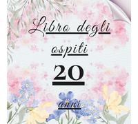 Libro degli ospiti 20 anni: Libro dei ricordi e delle dediche per il 20° compleanno - auguri, messaggi e foto degli invitati. Idea regalo originale per una festa indimenticabile.