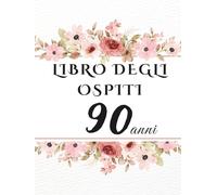 Libro degli ospiti 90 anni: Libro dei ricordi e delle dediche per il 90° compleanno - auguri, messaggi e foto per onorare una vita piena di storia ed emozioni. Un dono che resta nel tempo.