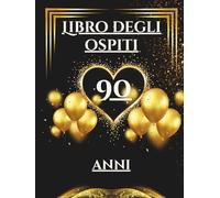 Libro degli ospiti 90 anni: Libro dei ricordi e delle dediche per il 90° compleanno - auguri, messaggi e foto per onorare una vita piena di storia ed emozioni. Un dono che resta nel tempo.