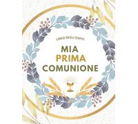 Libro degli ospiti "La Mia Prima Comunione": Libro a colori per bambini e bambine. Personalizzato per Dediche, Fotografie, Aneddoti e Lista dei Regali.
