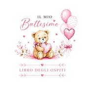 Libro degli ospiti per battesimo: Dediche, Auguri e Ricordi di una Giornata Speciale
