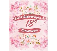 Libro degli ospiti per il 18° compleanno: Ideale per dediche, auguri e foto. Adatto per 30-60 ospiti. Libro degli ospiti e album dei ricordi per il 18° compleanno, perfetto come decorazione o regalo.