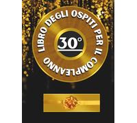 Libro degli ospiti per il 30° compleanno: Ideale per dediche, auguri e foto. Adatto per 30-60 ospiti. Libro degli ospiti e album dei ricordi per il 30° compleanno, perfetto come decorazione o regalo.