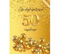 Libro degli ospiti per il 50° compleanno: Ideale per dediche, auguri e foto. Adatto per 30-60 ospiti. Libro degli ospiti e album dei ricordi per il 50° compleanno, perfetto come decorazione o regalo.