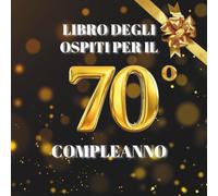 Libro degli ospiti per il 70° compleanno: Ideale per dediche, auguri e foto. Adatto per 30-60 ospiti. Libro degli ospiti e album dei ricordi per il 70° compleanno, perfetto come decorazione o regalo.