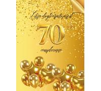 Libro degli ospiti per il 70° compleanno: Ideale per dediche, auguri e foto. Adatto per 30-60 ospiti. Libro degli ospiti e album dei ricordi per il 70° compleanno, perfetto come decorazione o regalo.